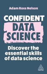 Confident Data Science: Discover the Essential Skills of Data Science cena un informācija | Enciklopēdijas, uzziņu literatūra | 220.lv