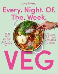 Every Night of the Week Veg: Meat-free beyond Monday; a zero-tolerance approach to bland цена и информация | Книги рецептов | 220.lv