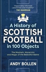 History of Scottish Football in 100 Objects: The Mayhem, Mavericks and Magic of the Beautiful Game New in Paperback cena un informācija | Grāmatas par veselīgu dzīvesveidu un uzturu | 220.lv