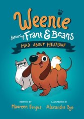 Mad About Meatloaf (weenie Featuring Frank And Beans Book #1 цена и информация | Книги для подростков  | 220.lv