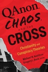 Qanon, Chaos, and the Cross: Christianity and Conspiracy Theories cena un informācija | Garīgā literatūra | 220.lv