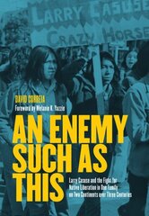 Enemy Such as This: Larry Casuse and the Fight for Native Liberation in One Family on Two Continents over Three Centuries цена и информация | Исторические книги | 220.lv