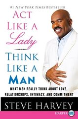 Act Like a Lady, Think Like a Man Large Print: What Men Really Think about Love, Relationships, Intimacy, and Commitment Large type / large print edition цена и информация | Самоучители | 220.lv