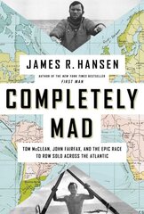 Completely Mad: Tom McClean, John Fairfax, and the Epic Race to Row Solo Across the Atlantic цена и информация | Биографии, автобиогафии, мемуары | 220.lv