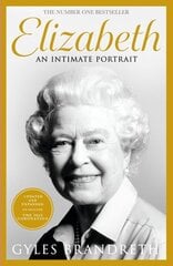 Elizabeth: The No 1 Sunday Times bestseller from the writer who knew her and her family for over fifty years цена и информация | Биографии, автобиографии, мемуары | 220.lv