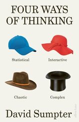 Four Ways of Thinking: Statistical, Interactive, Chaotic and Complex цена и информация | Книги по экономике | 220.lv