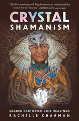 Crystal Shamanism: Sacred earth medicine healings cena un informācija | Pašpalīdzības grāmatas | 220.lv