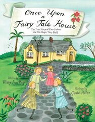 Once Upon a Fairy Tale House: The True Story of Four Sisters and the Magic They Built cena un informācija | Grāmatas pusaudžiem un jauniešiem | 220.lv