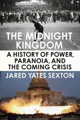 Midnight Kingdom: A History of Power, Paranoia, and the Coming Crisis cena un informācija | Vēstures grāmatas | 220.lv