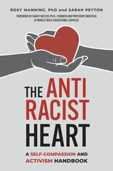 Antiracist Heart: A Self-Compassion and Activism Handbook цена и информация | Книги по социальным наукам | 220.lv