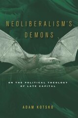 Neoliberalism's Demons: On the Political Theology of Late Capital cena un informācija | Sociālo zinātņu grāmatas | 220.lv