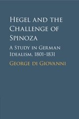 Hegel and the Challenge of Spinoza: A Study in German Idealism, 1801-1831 cena un informācija | Vēstures grāmatas | 220.lv