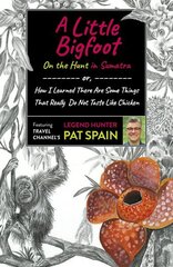 Little Bigfoot, A: On the Hunt in Sumatra: or, How I Learned There Are Some Things That Really Do Not Taste Like Chicken цена и информация | Путеводители, путешествия | 220.lv