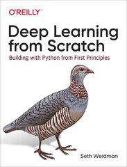 Deep Learning from Scratch: Building with Python from First Principles цена и информация | Книги по экономике | 220.lv