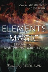 Elements of Magic: Reclaiming Earth, Air, Fire, Water and Spirit cena un informācija | Pašpalīdzības grāmatas | 220.lv
