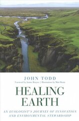 Healing Earth: An Ecologist's Journey of Innovation and Environmental Stewardship cena un informācija | Ekonomikas grāmatas | 220.lv