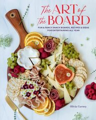 Art of the Board,The: Fun & Fancy Snack Boards, Recipes & Ideas for Entertaining All Year cena un informācija | Pavārgrāmatas | 220.lv