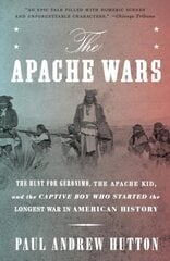 Apache Wars: The Hunt for Geronimo, the Apache Kid, and the Captive Boy Who Started the Longest War in American History cena un informācija | Vēstures grāmatas | 220.lv