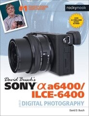 David Busch's Sony A6400/ILCE-6400 Guide to Digital Photography цена и информация | Книги по фотографии | 220.lv