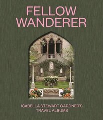 Fellow Wanderer: Isabella Stewart Gardner's Travel Albums cena un informācija | Ceļojumu apraksti, ceļveži | 220.lv