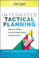 Integrated Tactical Planning: Respond to Change, Increase Competitiveness, and Reduce Costs cena un informācija | Ekonomikas grāmatas | 220.lv