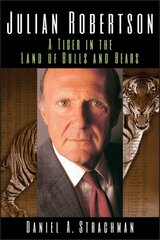 Julian Robertson: A Tiger in the Land of Bulls and Bears cena un informācija | Ekonomikas grāmatas | 220.lv