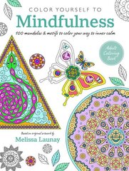 Color Yourself to Mindfulness: 100 Mandalas and Motifs to Color Your Way to Inner Calm US edition цена и информация | Книги о питании и здоровом образе жизни | 220.lv