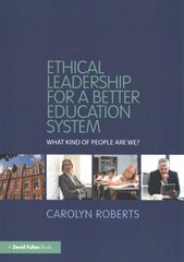 Ethical Leadership for a Better Education System: What Kind of People Are We? цена и информация | Книги по социальным наукам | 220.lv