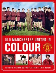 Old Manchester United in Colour cena un informācija | Grāmatas par veselīgu dzīvesveidu un uzturu | 220.lv