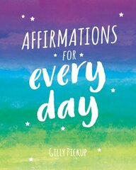 Affirmations for Every Day: Mantras for Calm, Inspiration and Empowerment цена и информация | Самоучители | 220.lv