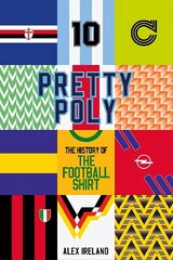 Pretty Poly: The History of the Football Shirt cena un informācija | Grāmatas par veselīgu dzīvesveidu un uzturu | 220.lv
