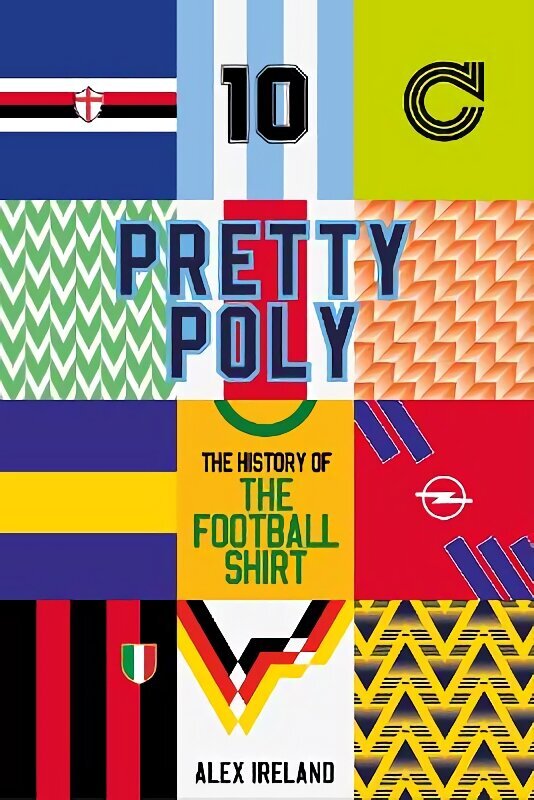 Pretty Poly: The History of the Football Shirt цена и информация | Grāmatas par veselīgu dzīvesveidu un uzturu | 220.lv