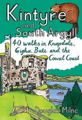 Kintyre and South Argyll: 40 walks in Knapdale, Gigha, Bute and the Cowal Coast цена и информация | Книги о питании и здоровом образе жизни | 220.lv