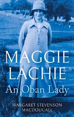 Maggie Lachie: An Oban Lady cena un informācija | Grāmatas par veselīgu dzīvesveidu un uzturu | 220.lv