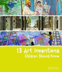 13 Art Inventions Children Should Know cena un informācija | Grāmatas pusaudžiem un jauniešiem | 220.lv