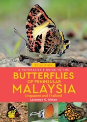 Naturalist's Guide to the Butterflies of Peninsular Malaysia, Singapore & Thailand (3rd edition) 3rd edition цена и информация | Книги о питании и здоровом образе жизни | 220.lv