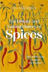 History and Natural History of Spices: The 5,000-Year Search for Flavour cena un informācija | Vēstures grāmatas | 220.lv