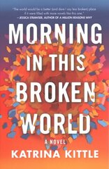 Morning in This Broken World: A Novel cena un informācija | Fantāzija, fantastikas grāmatas | 220.lv
