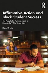Affirmative Action and Black Student Success: The Pursuit of a Critical Mass at Historically White Universities cena un informācija | Sociālo zinātņu grāmatas | 220.lv