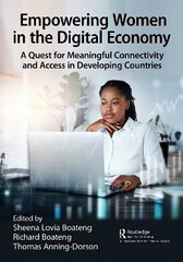 Empowering Women in the Digital Economy: A Quest for Meaningful Connectivity and Access in Developing Countries цена и информация | Книги по экономике | 220.lv