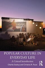 Popular Culture in Everyday Life: A Critical Introduction cena un informācija | Sociālo zinātņu grāmatas | 220.lv