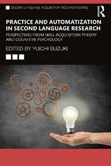 Practice and Automatization in Second Language Research: Perspectives from Skill Acquisition Theory and Cognitive Psychology цена и информация | Книги по социальным наукам | 220.lv