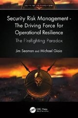 Security Risk Management - The Driving Force for Operational Resilience: The Firefighting Paradox cena un informācija | Ekonomikas grāmatas | 220.lv