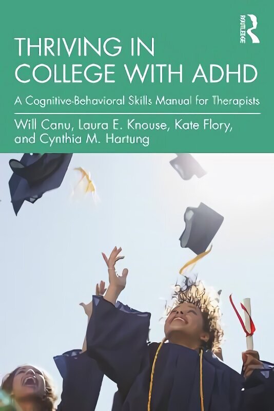 Thriving in College with ADHD: A Cognitive-Behavioral Skills Manual for Therapists cena un informācija | Pašpalīdzības grāmatas | 220.lv