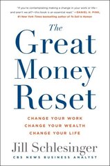 Great Money Reset: Change Your Work, Change Your Wealth, Change Your Life цена и информация | Самоучители | 220.lv