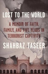 Lost to the World: A Memoir of Faith, Family, and Five Years in Terrorist Captivity cena un informācija | Sociālo zinātņu grāmatas | 220.lv