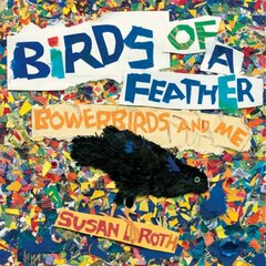 Birds of a Feather: Bowerbirds and Me цена и информация | Книги для подростков и молодежи | 220.lv