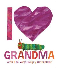 I Love Grandma with The Very Hungry Caterpillar cena un informācija | Grāmatas pusaudžiem un jauniešiem | 220.lv