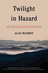Twilight in Hazard: An Appalachian Reckoning цена и информация | Исторические книги | 220.lv