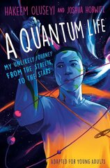 Quantum Life (Adapted for Young Adults): My Unlikely Journey from the Street to the Stars cena un informācija | Grāmatas pusaudžiem un jauniešiem | 220.lv